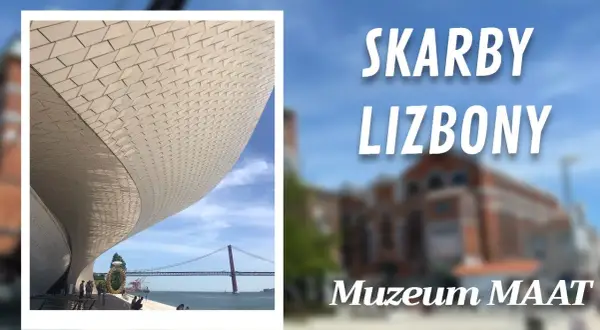 Muzeum sztuki nowoczesnej w Lizbonie – co warto zobaczyć i zwiedzić